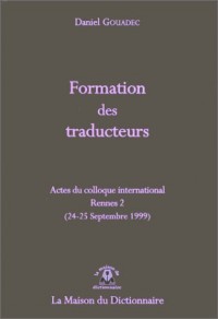 Formation des traducteurs : actes du colloque international