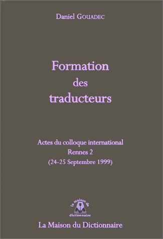 Formation des traducteurs : actes du colloque international