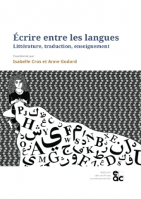 Ecrire entre les langues: Littérature, traduction, enseignement