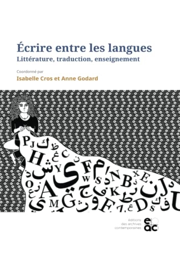 Ecrire entre les langues: Littérature, traduction, enseignement
