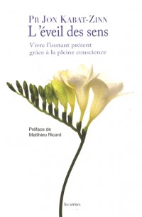L'éveil des sens - Vivre l'instant présent grâce à la pleine conscience