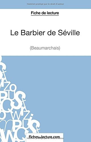 Le Barbier de Séville de Beaumarchais (Fiche de lecture): Analyse Complète De L'oeuvre