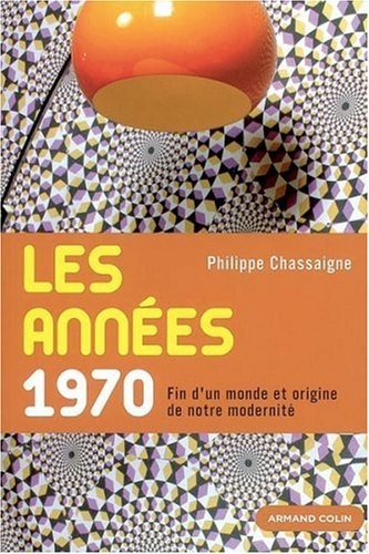 Les années 1970 - Fin d'un monde et origine de notre modernité