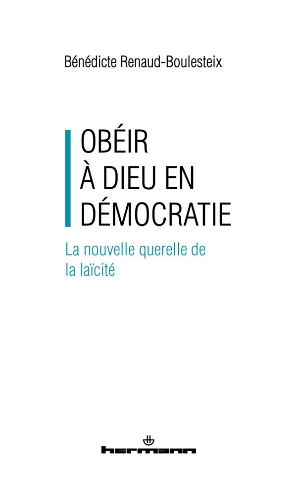 Obéir à Dieu en démocratie: La nouvelle querelle de la laïcité