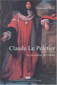 Claude Le Pelletier, 1631-1711 : Le Successeur de Colbert