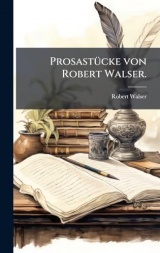 ProsastÃ1/4cke von Robert Walser.