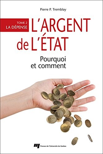 L'argent de l'Etat : pourquoi et comment : Tome 2, La dépense