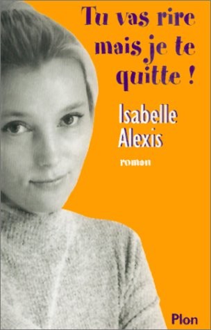 Tu vas rire mais je te quitte