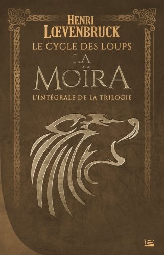 Le Cycle des loups La Moïra - L'Intégrale