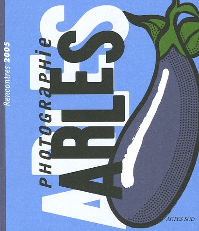 Rencontres de la photographie Arles 2005 : 36e édition