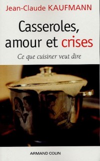 Casseroles, amour et crises : Ce que cuisiner veut dire