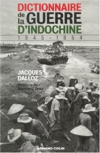 Dictionnaire de la Guerre d'Indochine: 1945-1954