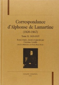 Correspondance d'Alphonse de Lamartine, 1830-1867, tome II : 1833-1837