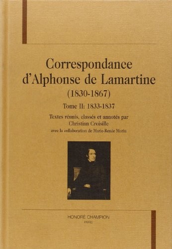 Correspondance d'Alphonse de Lamartine, 1830-1867, tome II : 1833-1837