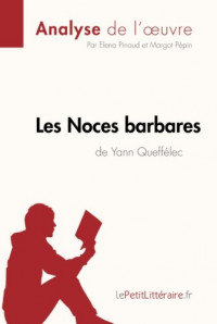 Les Noces barbares de Yann Queffélec (Analyse de l'oeuvre): Comprendre la littérature avec lePetitLittéraire.fr