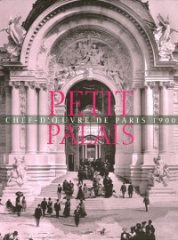 Le Petit Palais : Chef-d'oeuvre de Paris 1900