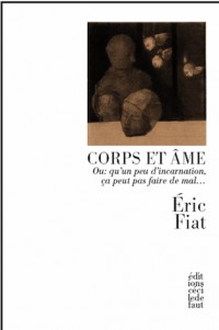 Corps et âme : Ou : qu'un peu d'incarnation, ça peut pas faire de mal.