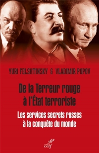 De la Terreur rouge à l'Etat mafieux - Les services secrets du Kremlin à la conquête du monde, 1917-