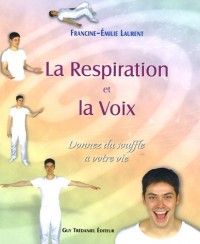 La Respiration et la Voix : Donnez du souffle à votre vie