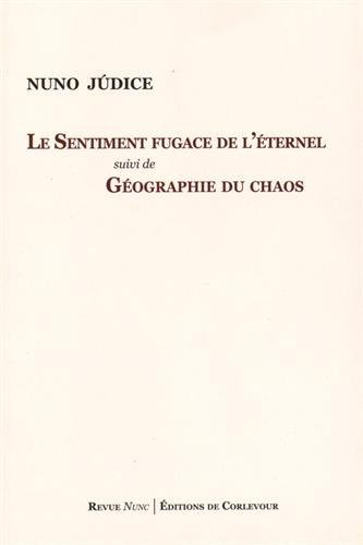 Le sentiment fugace de l'éternel suivi de Géographie du chaos