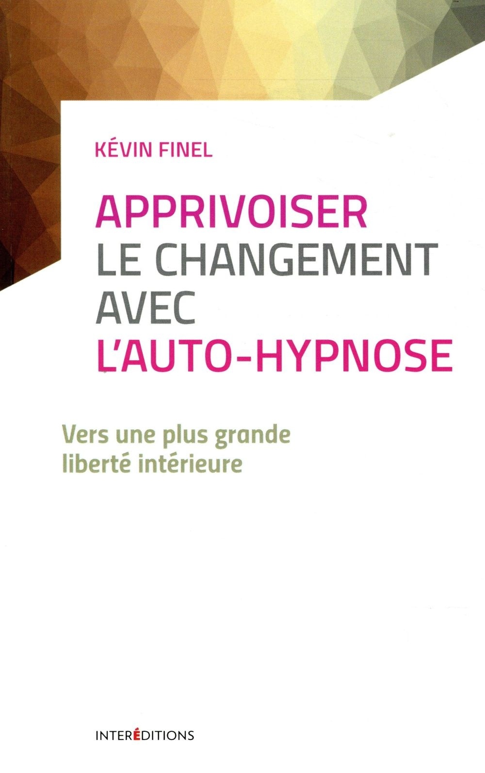 Apprivoiser le changement avec l'auto-hypnose - Vers une plus grande liberté intérieure