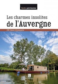 LES CHARMES INSOLITES DE L'AUVERGNE