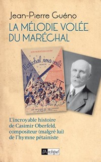 La mélodie volée du Maréchal : L'incroyable histoire de Casimir Oberfeld, compositeur (malgré lui) de l'hymne pétainiste