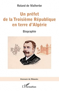 Un préfet de la Troisième République en terre d'Algérie: Biographie