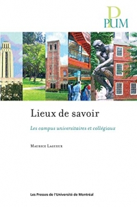 LEUX DE SAVOIR : LES CAMPUS UNIVERSITAIRES ET COLLEGIAUX