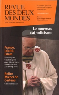 Revue des deux Mondes, Décembre 2013 : Le nouveau catholicisme