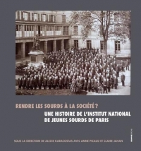 Rendre les sourds à la société ? - Une histoire de l'Institut national des jeunes sourds de Paris