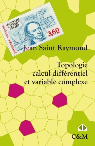 Topologie, calcul différentiel et variable complexe : Cours et exercices