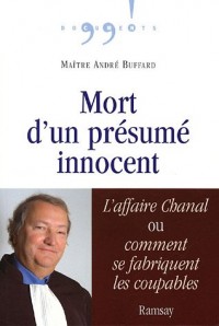Mort d'un présumé innocent : L'affaire Chanal, ou comment se fabriquent les coupables