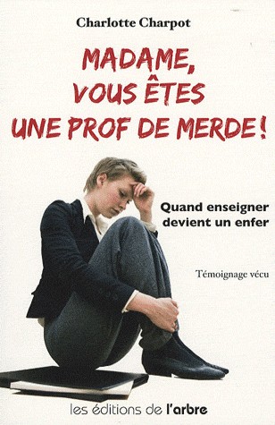 Madame, vous êtes une prof de merde !