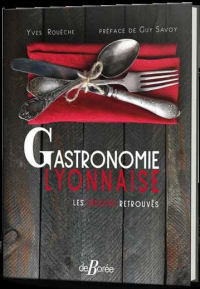 Gastronomie Lyonnaise les trésors retrouvés