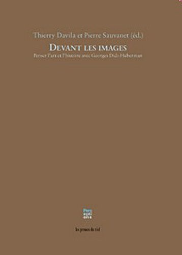 Devant les images : Penser l'art et l'histoire avec Georges Didi-Huberman