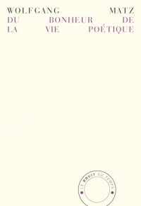 Du bonheur de la vie poétique: En pensant à André du Bouchet, Yves Bonnefoy et Philippe Jaccottet