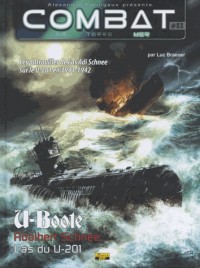 Combat : Mer, Tome 3 : U-Boote, Adalbert Schnee, L'as du U-201 : Les patrouilles de l'As Adi Schnee sur le U-201 en 1941-1942