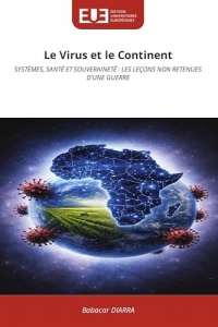 Le Virus et le Continent: SYSTÈMES, SANTÉ ET SOUVERAINETÉ : LES LEÇONS NON RETENUES D'UNE GUERRE