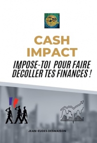 CASH IMPACT: Impose-toi pour faire décoller tes finances !