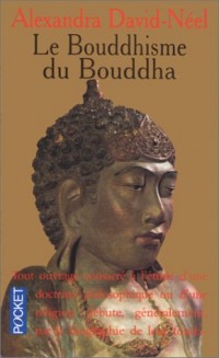 Le bouddhisme du Bouddha : Ses doctrines, ses méthodes et ses développements mahayanistes et tantriques au Tibet