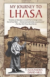 My Journey to Lhasa: The Personal Story of the Only White Woman Who Succeeded in Entering the Forbidden City