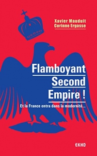 Flamboyant Second Empire ! Et la France entra dans la modernité...