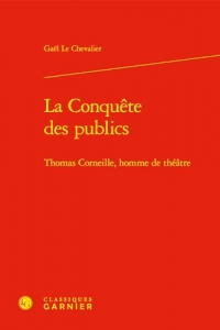 La Conquête des publics: Thomas Corneille, homme de théâtre