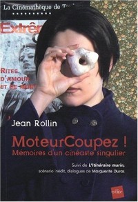 MoteurCoupez ! : Mémoires d'un cinéaste singulier ; suivi de l'Itinéraire marin