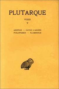 Les Vies parallèles, tome 5 : Aristide-Caton l'Ancien ; Philopoemen Flamininus