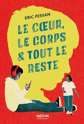 Le cœur, le corps et tout le reste