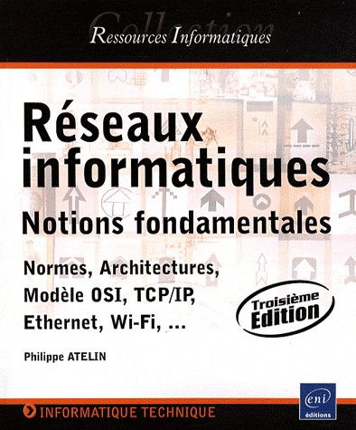 Réseaux informatiques - Notions fondamentales (Normes, Architecture, Modèle OSI, TCP/IP, Ethernet, Wi-Fi.)