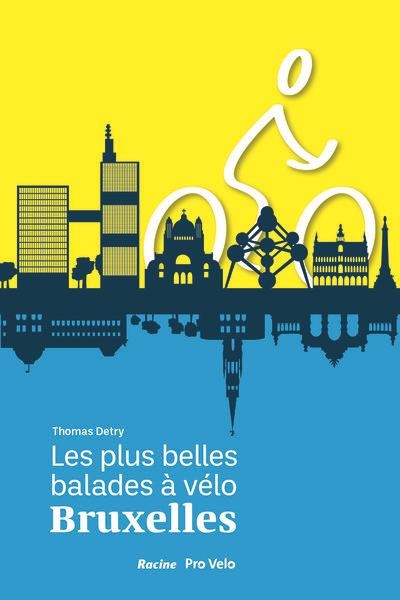 Les plus belles balades à vélo , Bruxelles: La nature et le patrimoine des 19 communes bruxelloises