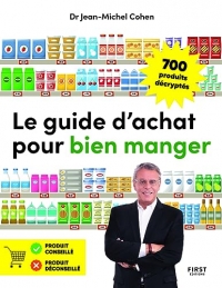 Le guide d'achat pour bien manger: 700 produits du supermarché décryptés